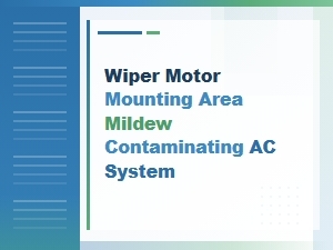 Wiper Motor Mold Contaminates the Air Conditioner