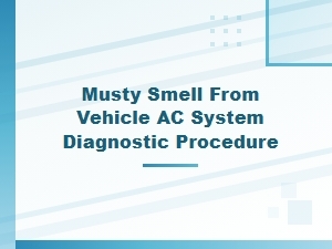 Diagnostic Steps for a Musty Vehicle Ac Smell