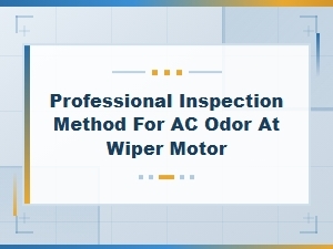 Testing the Wiper Motor for Ac Odor Contamination